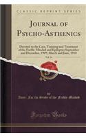 Journal of Psycho-Asthenics, Vol. 14: Devoted to the Care, Training and Treatment of the Feeble-Minded and Epileptic; September and December, 1909; March and June, 1910 (Classic Reprint)(English)