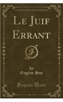 Le Juif Errant (Classic Reprint)