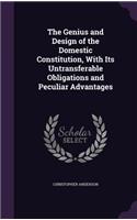 The Genius and Design of the Domestic Constitution, with Its Untransferable Obligations and Peculiar Advantages