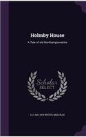 Holmby House: A Tale of old Northamptonshire