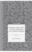 Reason and Faith in the Theology of Charles Hodge: American Common Sense Realism