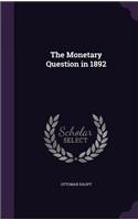 The Monetary Question in 1892