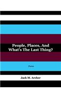 People, Places, and What's the Last Thing?