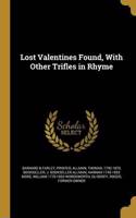 Lost Valentines Found, With Other Trifles in Rhyme