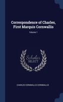 Correspondence of Charles, First Marquis Cornwallis; Volume 1