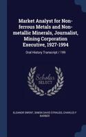 Market Analyst for Non-ferrous Metals and Non-metallic Minerals, Journalist, Mining Corporation Executive, 1927-1994