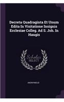 Decreta Quadraginta Et Unum Edita In Visitatione Insignis Ecclesiae Colleg. Ad S. Joh. In Haugis