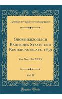 GroÃ?herzoglich Badisches Staats-Und Regierungsblatt, 1839, Vol. 37: Von Nro. I Bis XXXV (Classic Reprint)