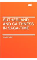 Sutherland and Caithness in Saga-Time