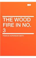 The Wood Fire in No. 3