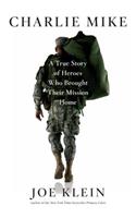 Charlie Mike: A True Story of Heroes Who Brought Their Mission Home