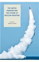 The United Kingdom and the Future of Nuclear Weapons