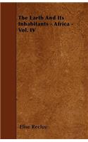 Earth And Its Inhabitants - Africa - Vol. IV