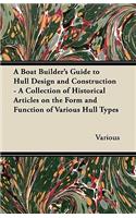 Boat Builder's Guide to Hull Design and Construction - A Collection of Historical Articles on the Form and Function of Various Hull Types