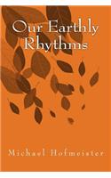 Our Earthly Rhythms