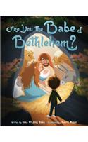 Are You the Babe of Bethlehem