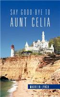 Say Good-Bye to Aunt Celia