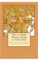 How to Make Money Going to Yard Sales