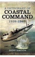 A Dictionary of Coastal Command, 1939-1945