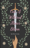 Can A Withered Flower Bloom
