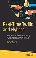 Real-Time Twilio and Flybase: Build Real-Time Web Apps Using Twilio and Flybase with Node.Js