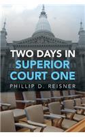 Two Days in Superior Court One