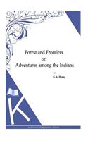 Forest and Frontiers or, Adventures among the Indians: (English)