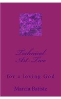 Technical Art Two: for a loving God