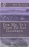 For Me, It's Time To Say Goodbye