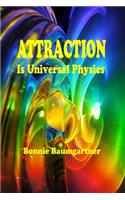 ATTRACTION is Universal PHYSICS