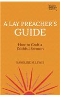 Lay Preacher's Guide: How to Craft a Faithful Sermon