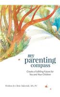 My Parenting Compass: Create a Fulfilling Future for You and Your Children(English)