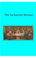 The Eucharistic Mission: (English)