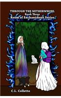 Through The Netherwhorl: (3 Room of Enchantment)