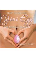 How to Use the Yoni Egg for Sensual Healing