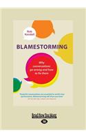 Blamestorming: Why Conversations Go Wrong and How to Fix Them (Large Print 16pt)