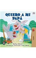 Quiero a mi Papá: I Love My Dad - Spanish Edition