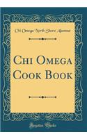 Chi Omega Cook Book (Classic Reprint)