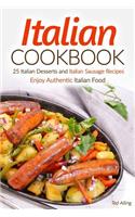 Italian Cookbook - 25 Italian Desserts and Italian Sausage Recipes: Enjoy Authentic Italian Food