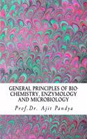 General Principles of Bio-Chemistry, Enzymology and Microbiology