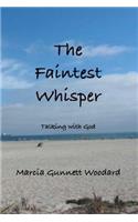 The Faintest Whisper