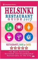 Helsinki Restaurant Guide 2017: Best Rated Restaurants in Helsinki, Finland - 500 Restaurants, Bars and Caf?s Recommended for Visitors, 2017(English)