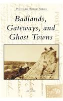 Badlands, Gateways, and Ghost Towns