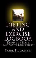 Dieting and Exercise Logbook: Keeping on Track