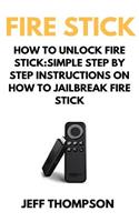 How to Unlock Fire Stick: How to Jailbreak a Firestick (Step by Step guide to Unlock FireStick with screenshots)