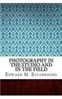 Photography in the Studio and in the Field