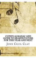 Cupids Almanac and Guide to Hearticulture for This Year and Next