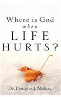 Where Is God When Life Hurts?