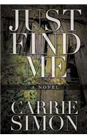 Just Find Me (A Novel)