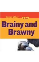 Brainy and Brawny
